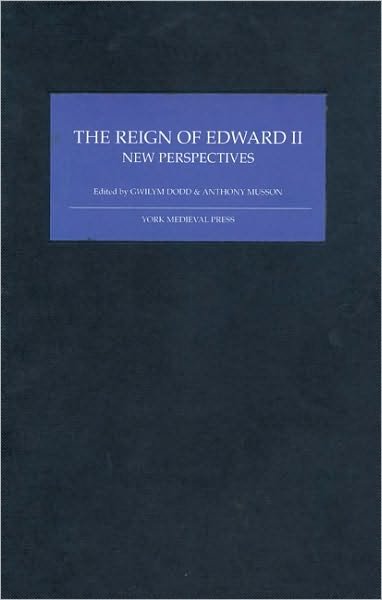 Cover for Gwilym Dodd · The Reign of Edward II: New Perspectives (Hardcover bog) (2006)
