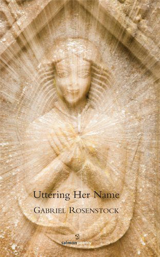 Cover for Gabriel Rosenstock · Uttering Her Name (Paperback Book) (2009)