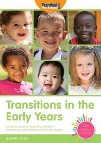 Cover for Sue Allingham · Transitions in the Early Years: A Practical Guide to Supporting Children Between Early Years Settings and into Key Stage 1 - Early Childhood Essentials (Paperback Book) [2 Revised edition] (2011)