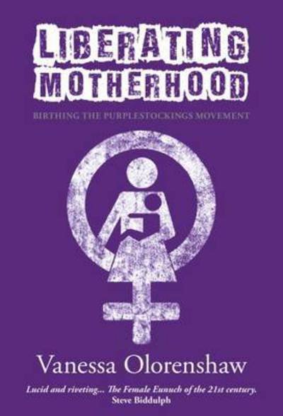 Cover for Vanessa Olorenshaw · Liberating Motherhood: Birthing the Purplestockings Movement (Paperback Bog) (2016)
