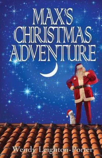 Max's Christmas Adventure - Wendy Leighton-Porter - Książki - Silver Quill Publishing - 9781912513192 - 8 listopada 2018