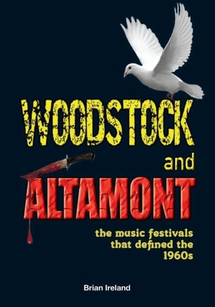 Cover for Brian Ireland · Woodstock and Altamont: The music festivals that defined the 1960s (Paperback Bog) (2019)