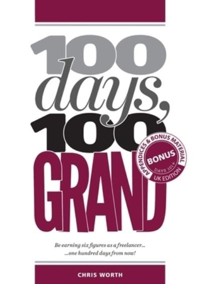 Cover for Chris Worth · 100 Days, 100 Grand : Appendices and bonus material (Taschenbuch) (2018)