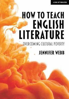 Cover for Jennifer Webb · How To Teach English Literature: Overcoming cultural poverty (Pocketbok) (2019)