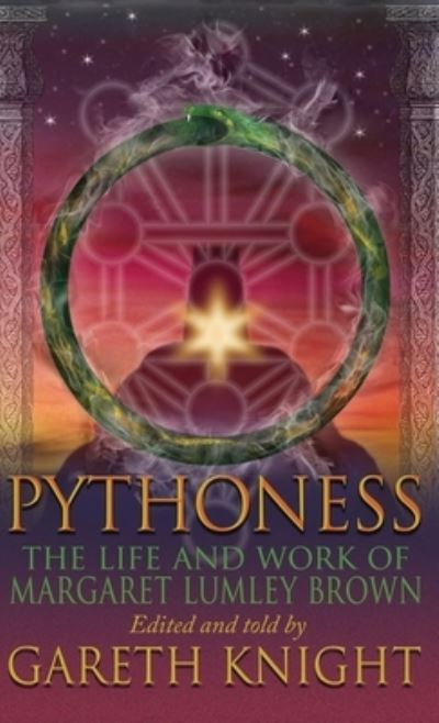 Pythoness: The Life and Work of Margaret Lumbly Brown - Gareth Knight - Books - Thoth Publications - 9781913660192 - July 28, 2020