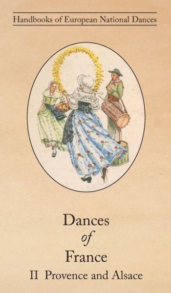 Cover for Nicolette Tennevin · Dances of France II - Provence and Alsace (Hardcover Book) (2021)