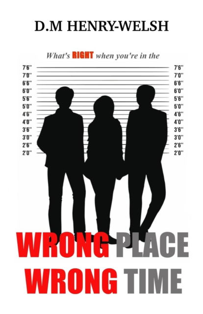 Cover for D.M Henry-Welsh · Wrong Place Wrong Time (Paperback Book) (2019)