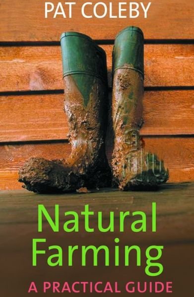 Pat Coleby · Natural Farming: a Practical Guide (Paperback Book) (2004)