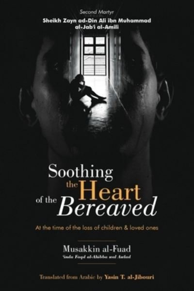 Cover for Z Al-jab'i Al-amili · Soothing the Heart of the Bereaved (Paperback Bog) (2021)