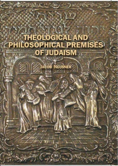 Cover for Jacob Neusner · Theological and Philosophical Premises of Judaism - Judaism and Jewish Life (Inbunden Bok) (2008)