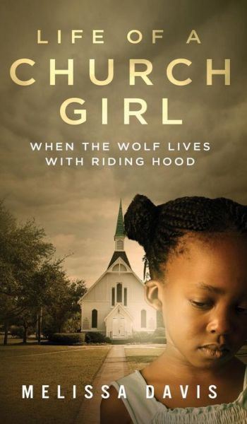 Cover for Melissa Davis · Life of a Church Girl: when the Wolf Lives with Riding Hood (Inbunden Bok) (2015)