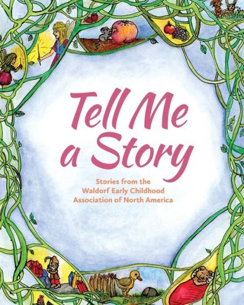 Cover for Louise Deforest · Tell Me A Story: Stories from the Waldorf Early Childhood Association of North America (Paperback Book) (2013)