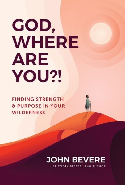 Cover for John Bevere · God, Where Are You?!: Finding Strength and Purpose in Your Wilderness (Pocketbok) (2019)