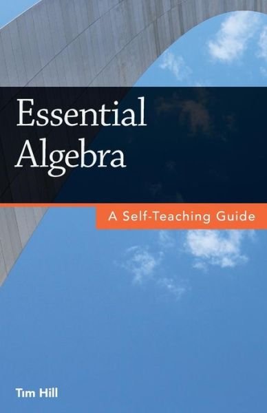 Cover for Tim Hill · Essential Algebra: a Self-teaching Guide (Pocketbok) (2013)