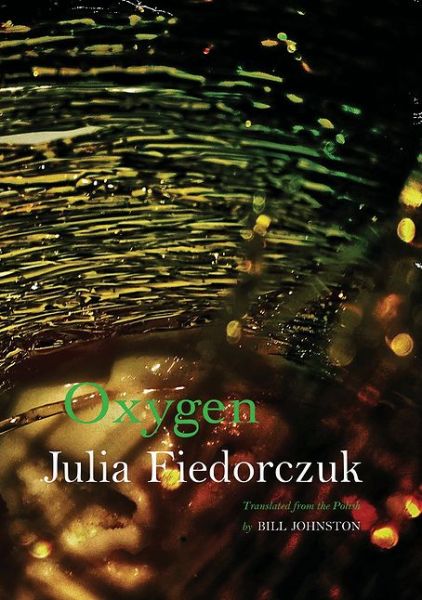 Cover for Julia Fiedorczuk · Oxygen: Selected Poems by Julia Fiedorczuk - New Polish Writing (Paperback Book) (2017)