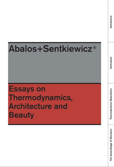 Cover for Ianaki Abalos · Abalos + Sentkiewicz: Essays on Thermodinamics, Architecture and Beauty (Hardcover Book) [English edition] (2016)