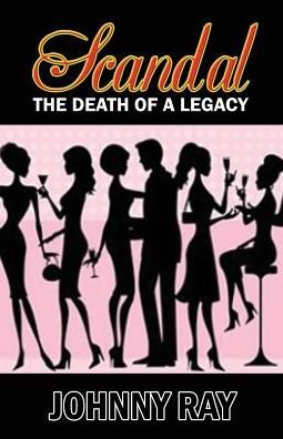 Cover for Johnny Ray · Scandal--The Death of a Legacy -- Paperback Edition (Paperback Book) (2013)