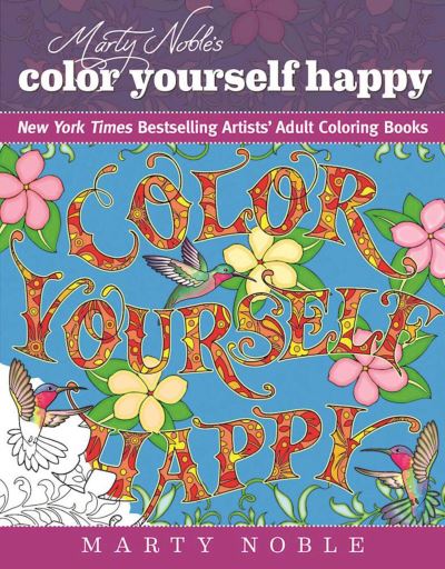 Marty Noble's Color Yourself Happy - Marty Noble - Books - Skyhorse Publishing Company, Incorporate - 9781944686192 - August 2, 2016