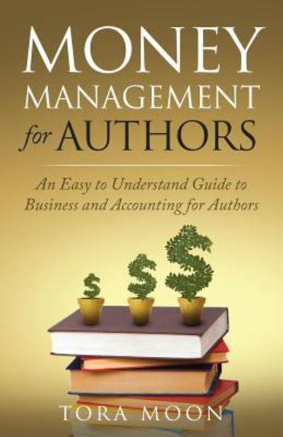 Cover for Tora Moon · Money Management for Authors (Paperback Book) (2018)