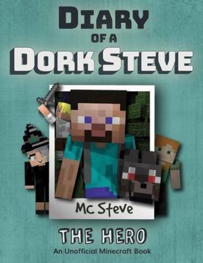 Cover for MC Steve · Diary of a Minecraft Dork Steve: Book 2 - The Hero - Diary of a Minecraft Dork Steve (Paperback Book) (2017)