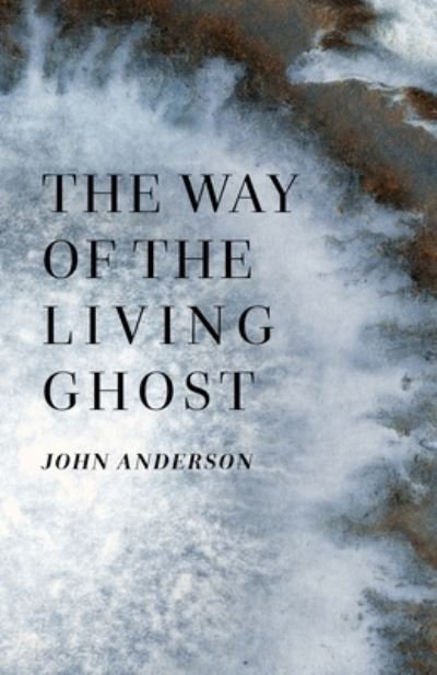 Cover for John Anderson · The Way of the Living Ghost (Pocketbok) (2019)