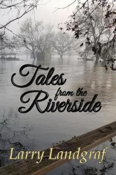 Cover for Larry Landgraf · Tales from the Riverside (Paperback Book) (2018)