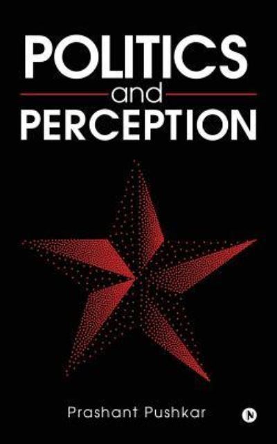 Cover for Prashant Pushkar · Politics and Perception (Paperback Book) (2017)