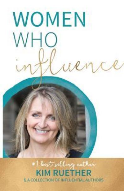 Women Who Influence- Kim Ruether - Kim Ruether - Books - Kate Butler Books - 9781948927192 - April 13, 2018