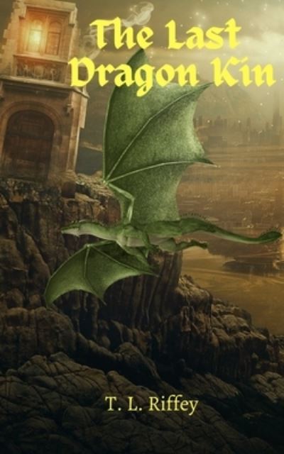 Cover for T L Riffey · The Last Dragon Kin (A Fallborn Book) (Paperback Book) (2020)