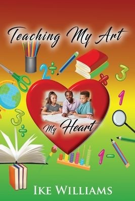 Cover for Ike Williams · Teaching My Art My Heart (Hardcover bog) (2020)