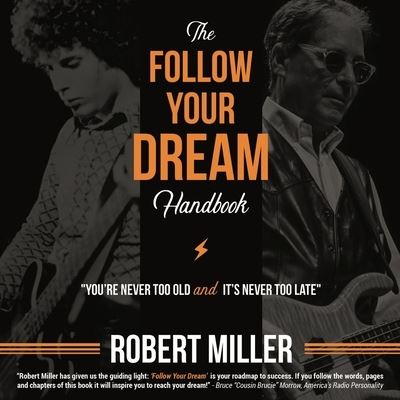 Follow Your Dream Handbook: You're Never Too Old and It's Never Too Late - Robert Miller - Books - Publishing Portal - 9781953596192 - August 4, 2021