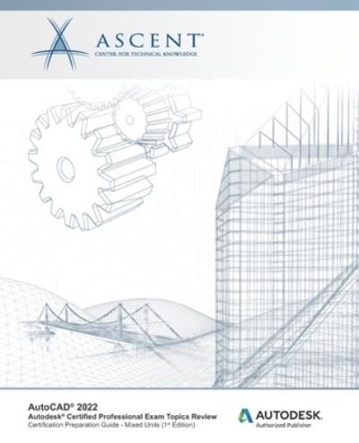 Cover for Ascent - Center for Technical Knowledge · AutoCAD 2022: Autodesk Certified Professional Exam Topics Review: Autodesk Authorized Publisher - AutoCAD 2022 (Paperback Book) (2021)