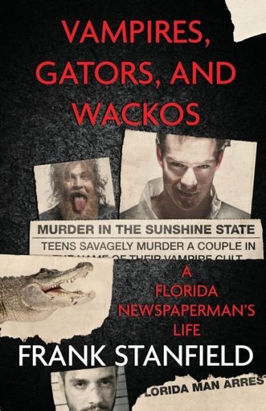 Cover for Frank Stanfield · Vampires, Gators, And Wackos (Paperback Bog) (2022)