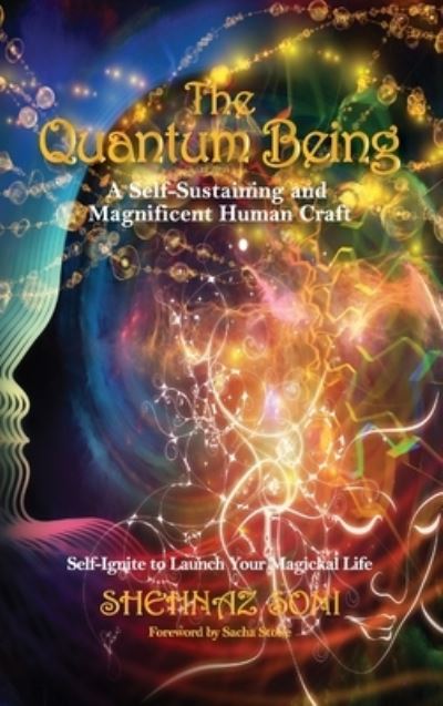 Cover for Shehnaz Soni · The Quantum Being: A Self-Sustaining and Magnificent Human Craft (Hardcover Book) (2022)