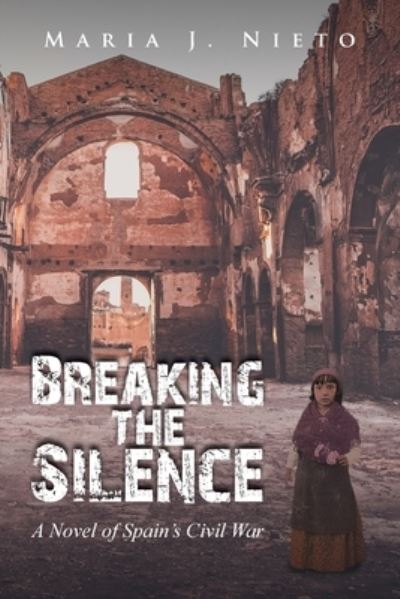 Breaking the Silence - Maria Nieto - Kirjat - MainSpringBooks - 9781958434192 - maanantai 12. syyskuuta 2022