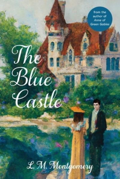 Cover for L. M. Montgomery · Blue Castle (Book) [Warbler Classics Annotated edition] (2022)