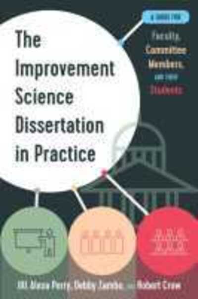 Cover for Jill Alexa Perry · The Improvement Science Dissertation in Practice: A Guide for Faculty, Committee Members, and their Students - Improvement Science in Education and Beyond (Hardcover Book) (2020)