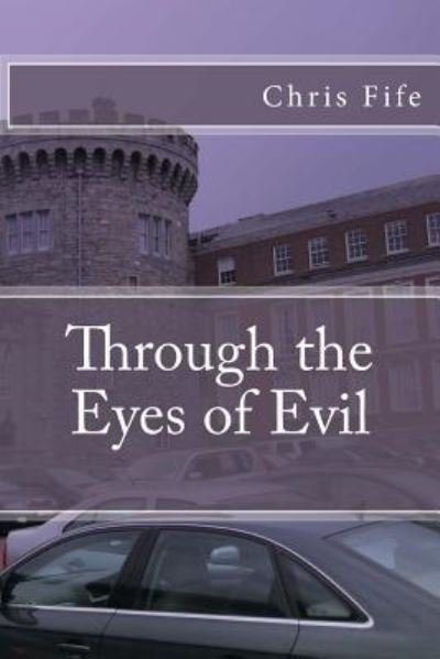 Cover for Chris Fife · Through the Eyes of Evil (Paperback Book) (2017)