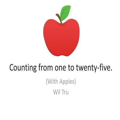 Cover for Wil Tru · Counting From One To Twenty-Five With Apples (Paperback Book) (2017)