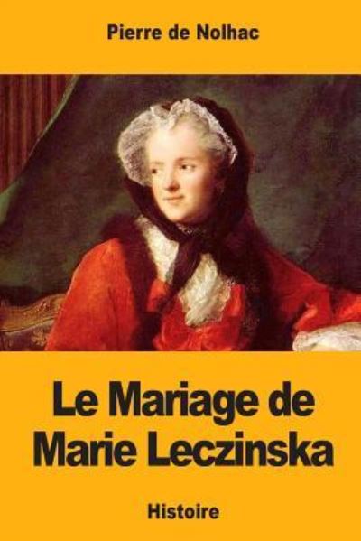 Cover for Pierre de Nolhac · Le Mariage de Marie Leczinska (Paperback Book) (2017)