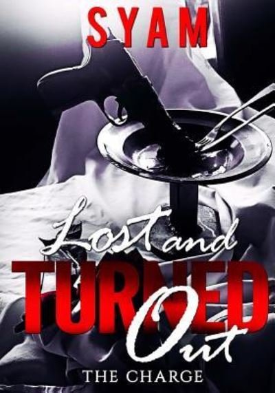 Lost & Turned Out - The Charge - Syam - Bücher - CreateSpace Independent Publishing Platf - 9781981779192 - 15. Dezember 2017