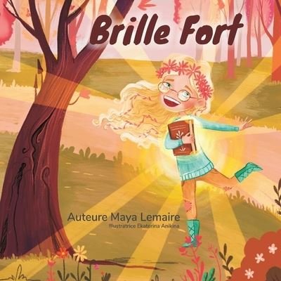 Brille Fort - Maya Lemaire - Books - Collections Canada - 9781999417192 - July 30, 2020
