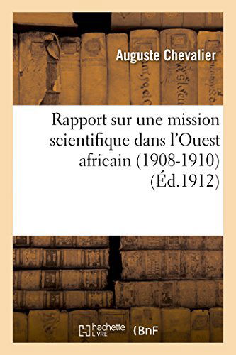 Cover for Chevalier-a · Rapport Sur Une Mission Scientifique Dans L'ouest Africain (1908-1910) (French Edition) (Paperback Book) [French edition] (2014)