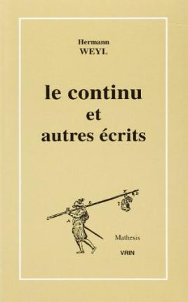 Cover for Hermann Weyl · Le Continu et Autres Ecrits (Mathesis) (French Edition) (Paperback Book) [French edition] (1994)