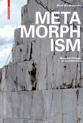 Cover for Akos Moravanszky · Metamorphism: Material Change in Architecture (Hardcover Book) (2017)