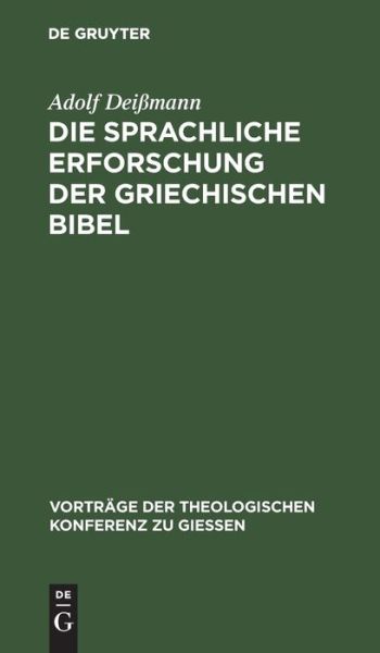 Cover for Adolf Deissmann · Die Sprachliche Erforschung Der Griechischen Bibel (Hardcover Book) (1901)