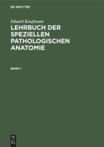 Cover for Eduard Kaufmann · Lehrbuch der Speziellen Pathologischen Anatomie, Band 1 (Book) (1931)