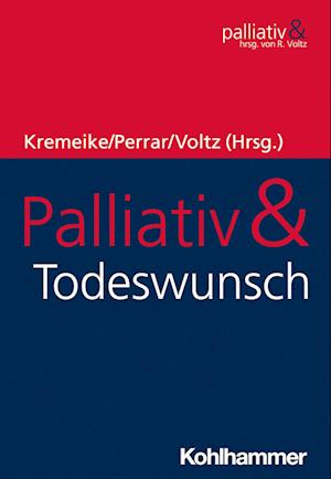 Palliativ and Todeswunsch - Kerstin Kremeike - Books - Kohlhammer, W., GmbH - 9783170320192 - February 22, 2023