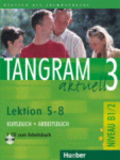 Cover for Rosa-maria Dallapiazza, Eduard Von Jan, Beate BlÃ¼ggel · Tangram aktuell: Kurs- und Arbeitsbuch 3 - Lektion 5-8 mit CD zum Arbeitsbuch (Book) (2005)