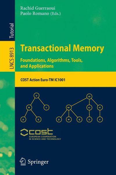Cover for Rachid Guerraoui · Transactional Memory. Foundations, Algorithms, Tools, and Applications: COST Action Euro-TM IC1001 - Theoretical Computer Science and General Issues (Paperback Book) [2015 edition] (2015)